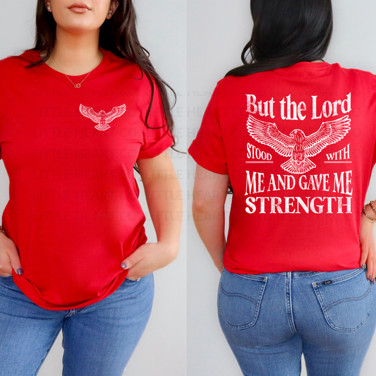 But The Lord Stood With Me and Gave Me Strenght-Red Tee